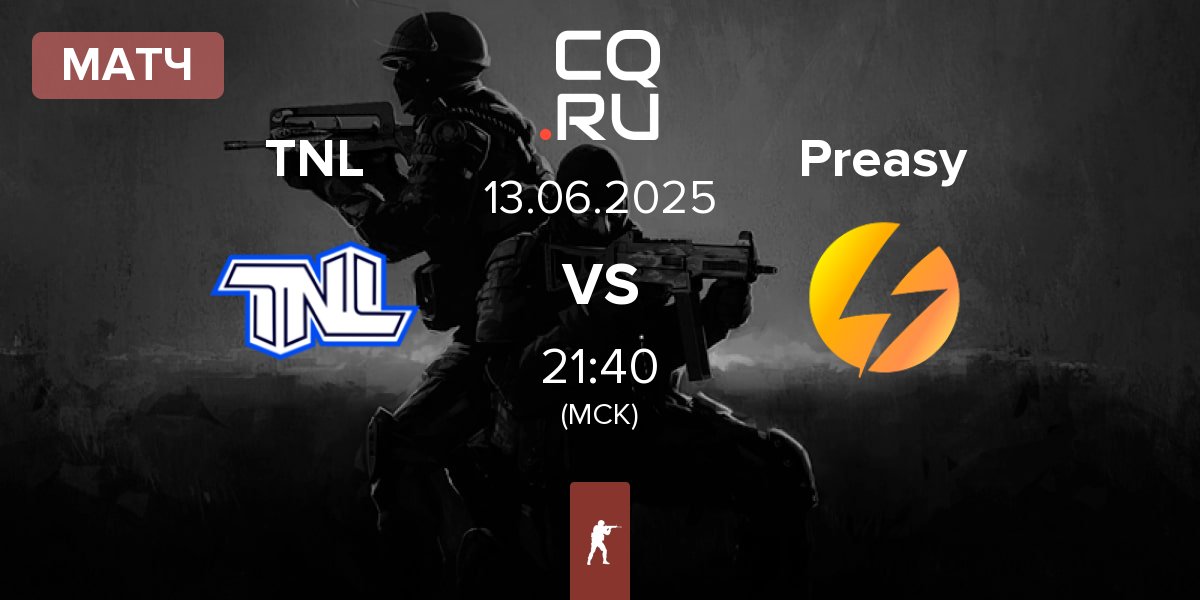 Матч TEAM NEXT LEVEL TNL vs Preasy Esport Preasy | 13.06