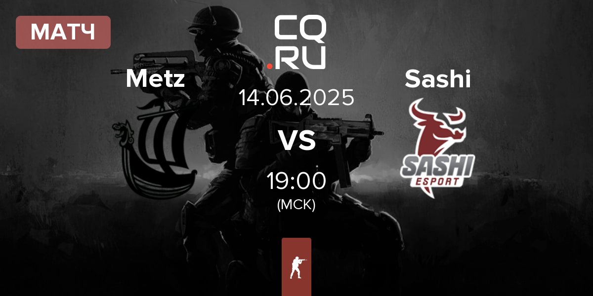 Матч Metizport Metz vs Sashi Esport Sashi | 14.06