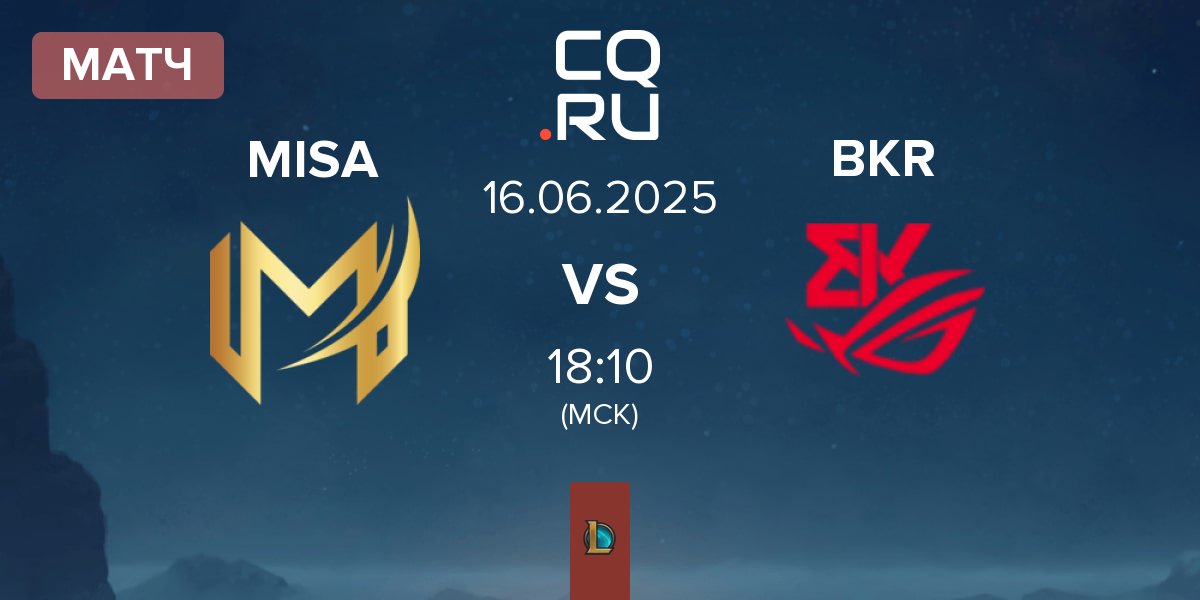 Матч Misa Esports MISA vs BK ROG Esports BKR | 16.06