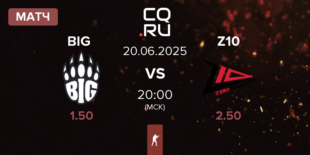 Матч BIG vs Zero Tenacity Z10 | 20.06
