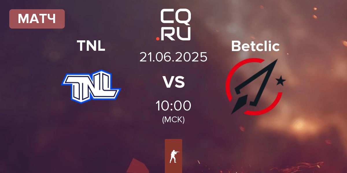 Матч TEAM NEXT LEVEL TNL vs Betclic | 21.06