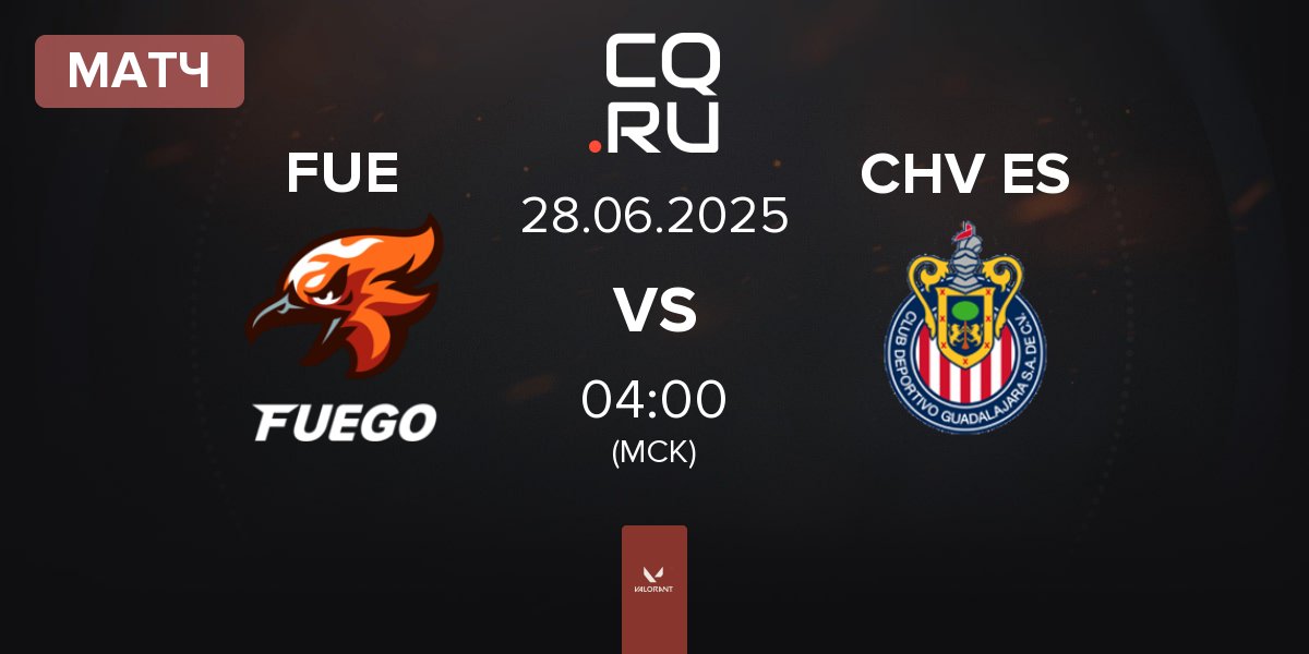 Матч FUEGO FUE vs Chivas Esports CHV ES | 28.06