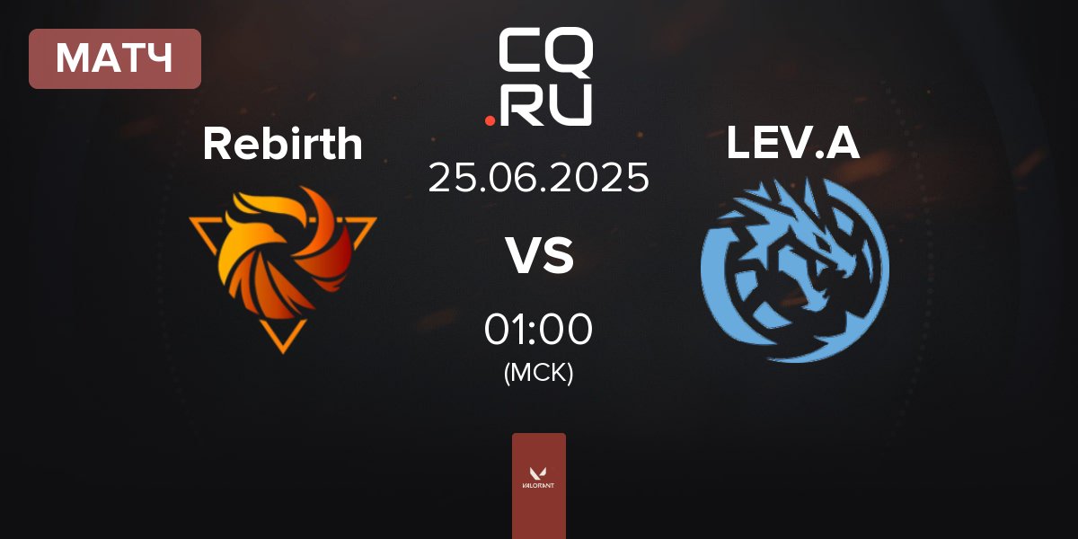 Матч Rebirth Esports Rebirth vs Leviatán Academy LEV.A | 25.06