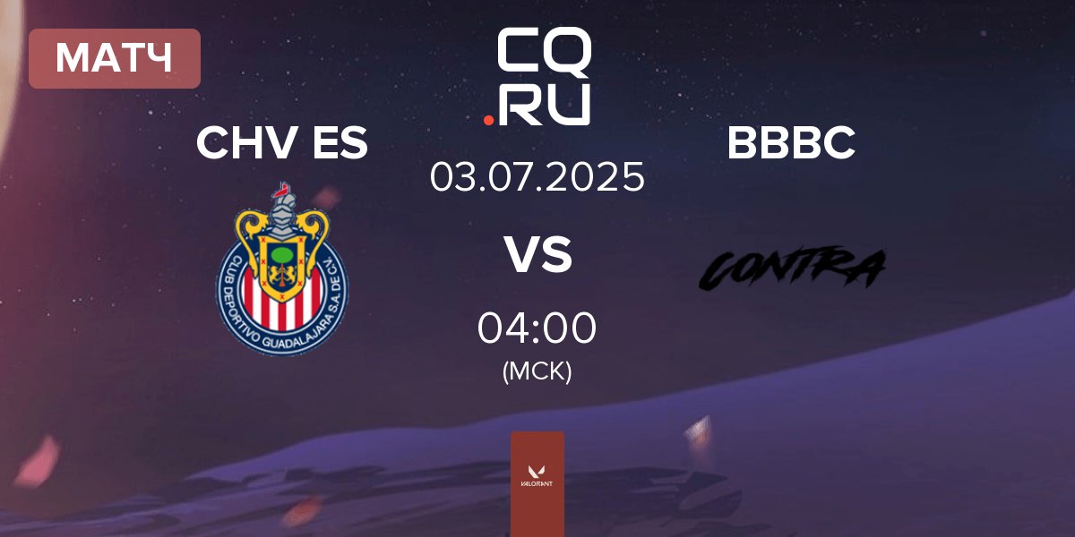 Матч Chivas Esports CHV ES vs Bon Bon Bum Contra BBBC | 03.07