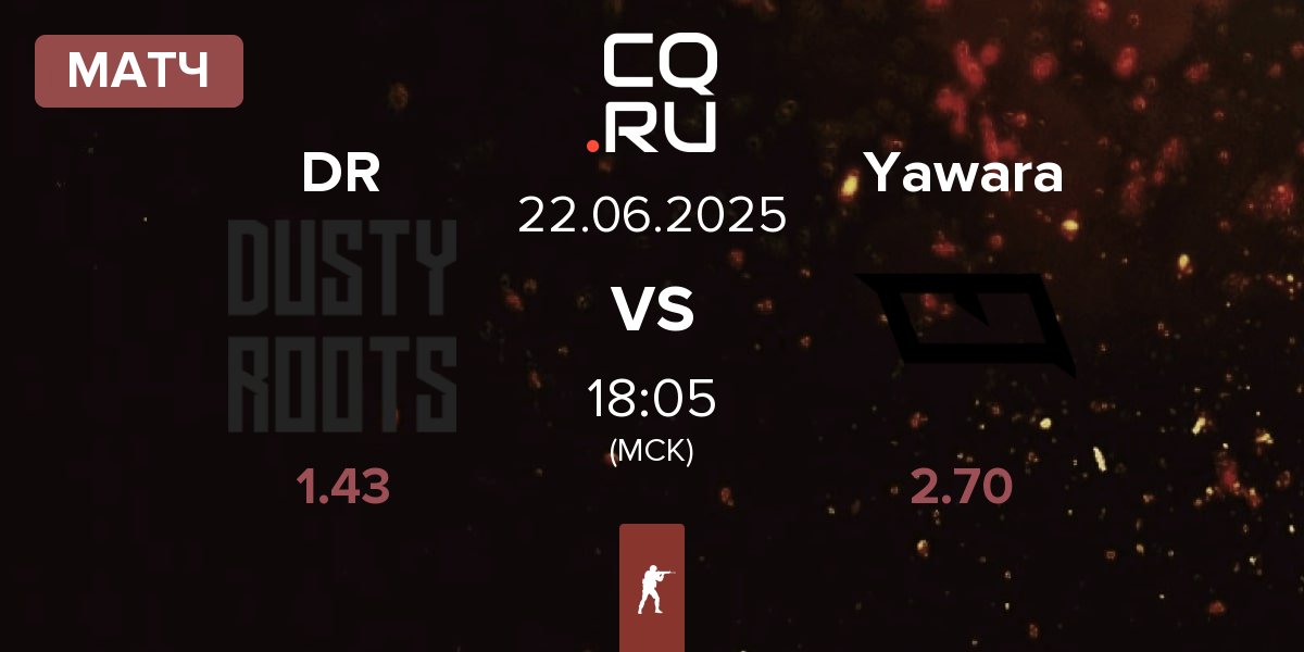 Матч Dusty Roots DR vs Yawara Esports Yawara | 22.06