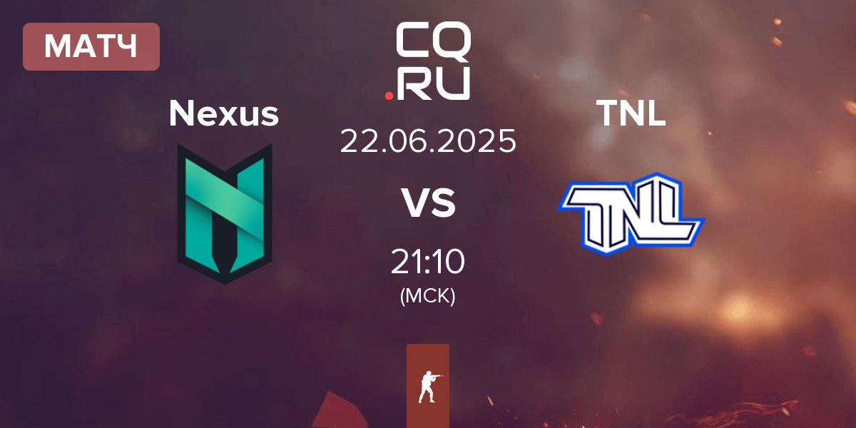 Матч Nexus Gaming Nexus vs TEAM NEXT LEVEL TNL | 22.06