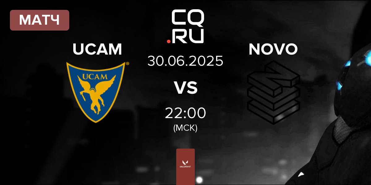 Матч UCAM Esports Club UCAM vs NOVO Esports NOVO | 30.06