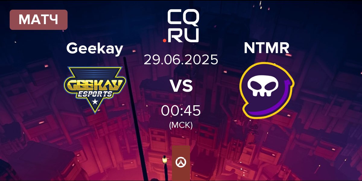 Матч Geekay Esports Geekay vs NTMR | 29.06