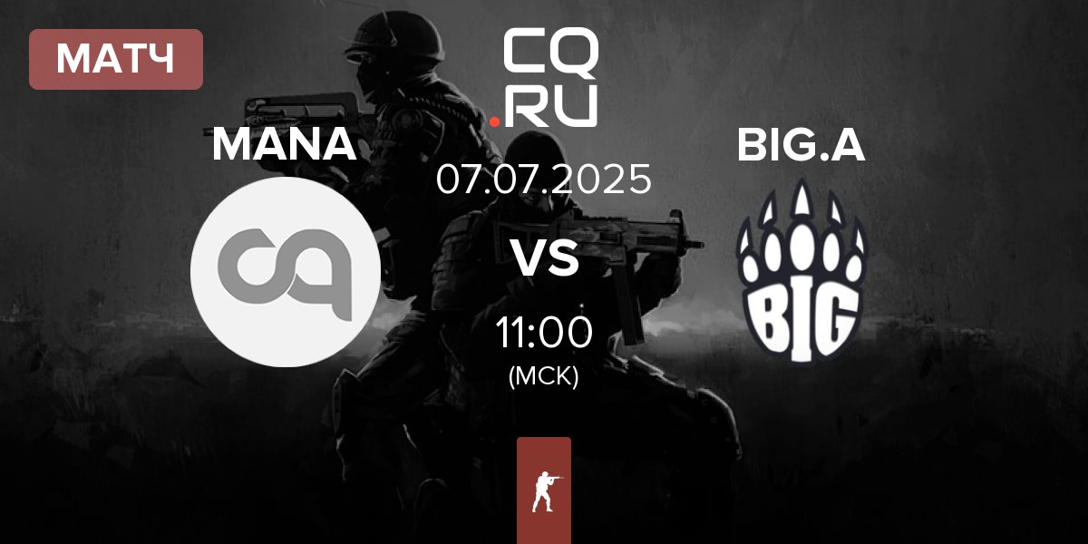 Матч MANA eSports MANA vs BIG Academy BIG.A | 07.07