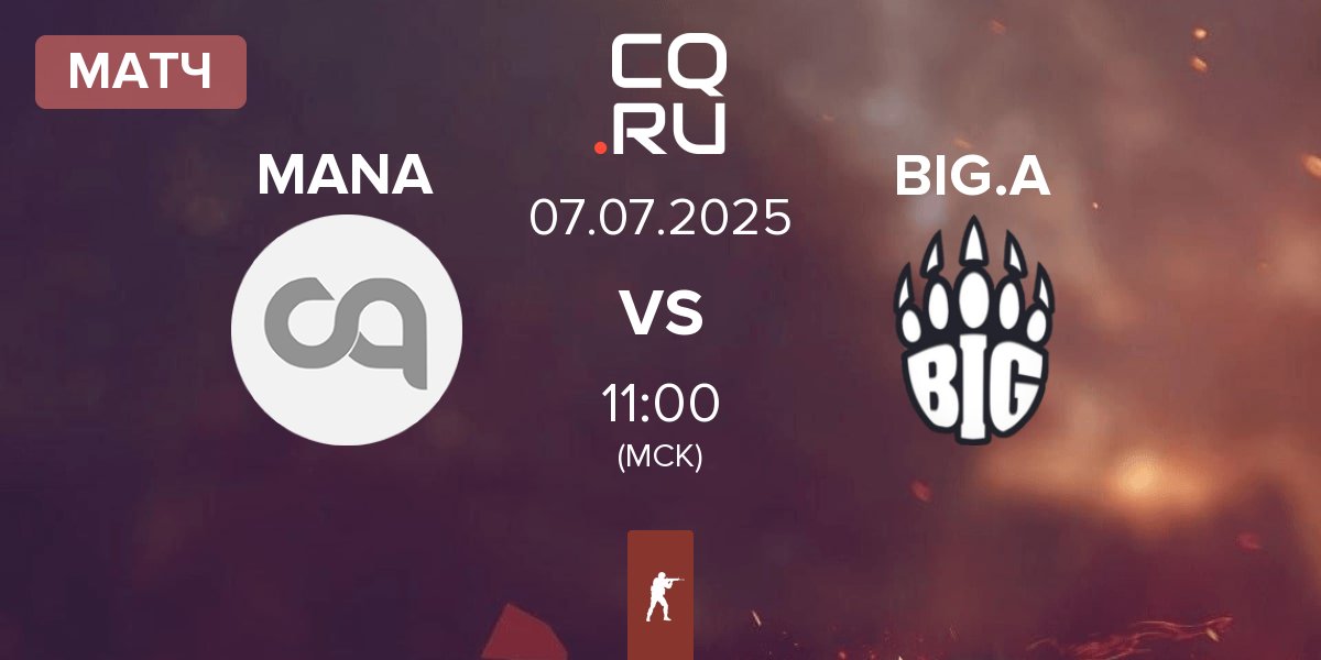 Матч MANA eSports MANA vs BIG Academy BIG.A | 07.07