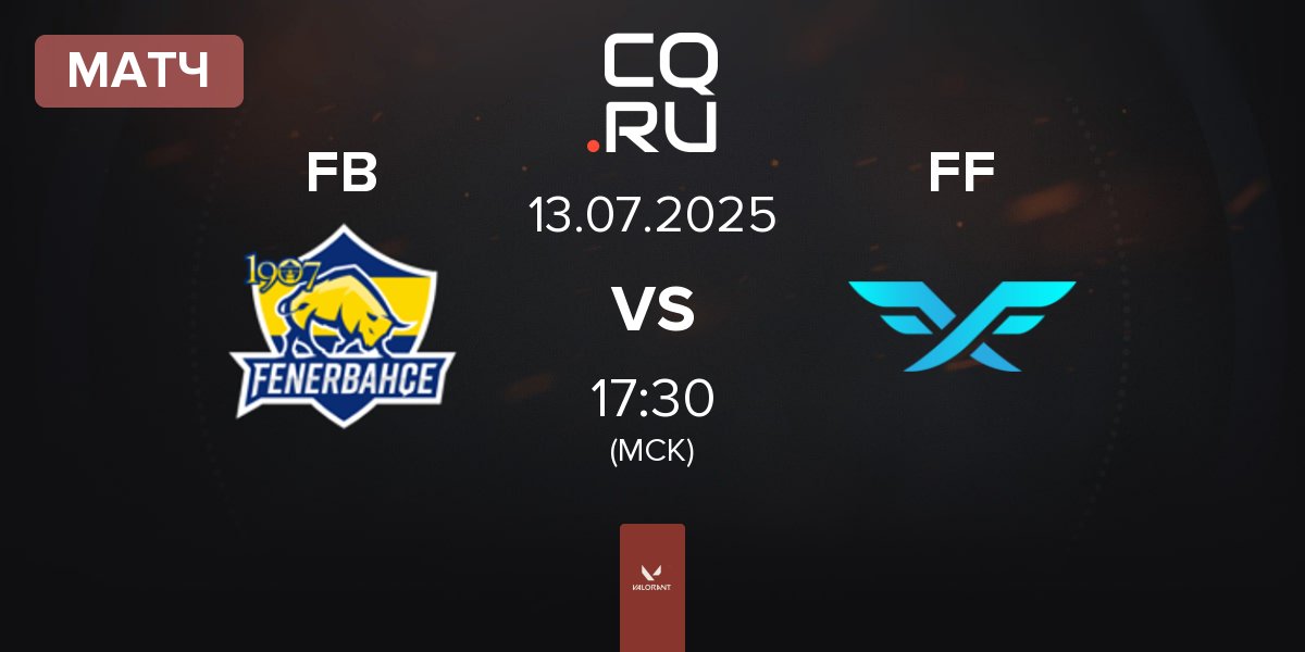 Матч Fenerbahçe Esports FB vs Fire Flux Esports FF | 13.07